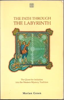 Paperback The Path Through the Labyrinth: The Quest for Self-Initiation into the Western Mystery Tradition Book