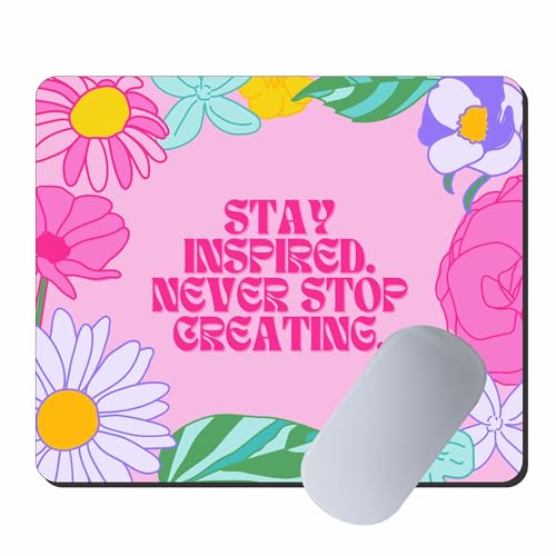 Image of Motivational Printed Mouse Pad 9 x 7.5 Inch - Stay Inspired Never Stop Creating Desk Mousepad | Non-Slip Rubber Base for Office, Home & Laptop Use