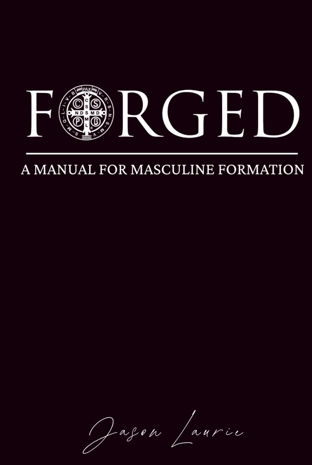FORGED: A Manual for Masculine Formation