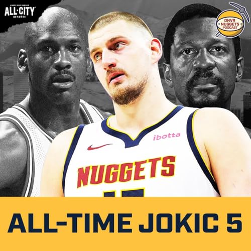 Page de couverture de Building the best ALL-TIME starting 5 around Nikola Jokic | DNVR Nuggets Podcast Live