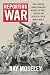 Reporting War: How Foreign Correspondents Risked Capture, Torture and Death to Cover World War II