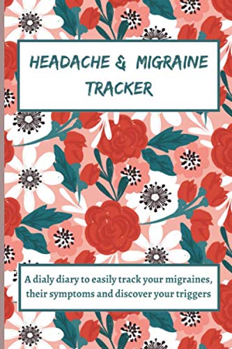 Headache & Migraine tracker: A dialy diary to track your migraines, their symptoms and discover their triggers to better prevent them in future | Headache Journal