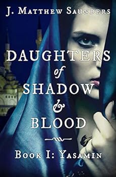 Paperback Daughters of Shadow and Blood - Book I: Yasamin Book