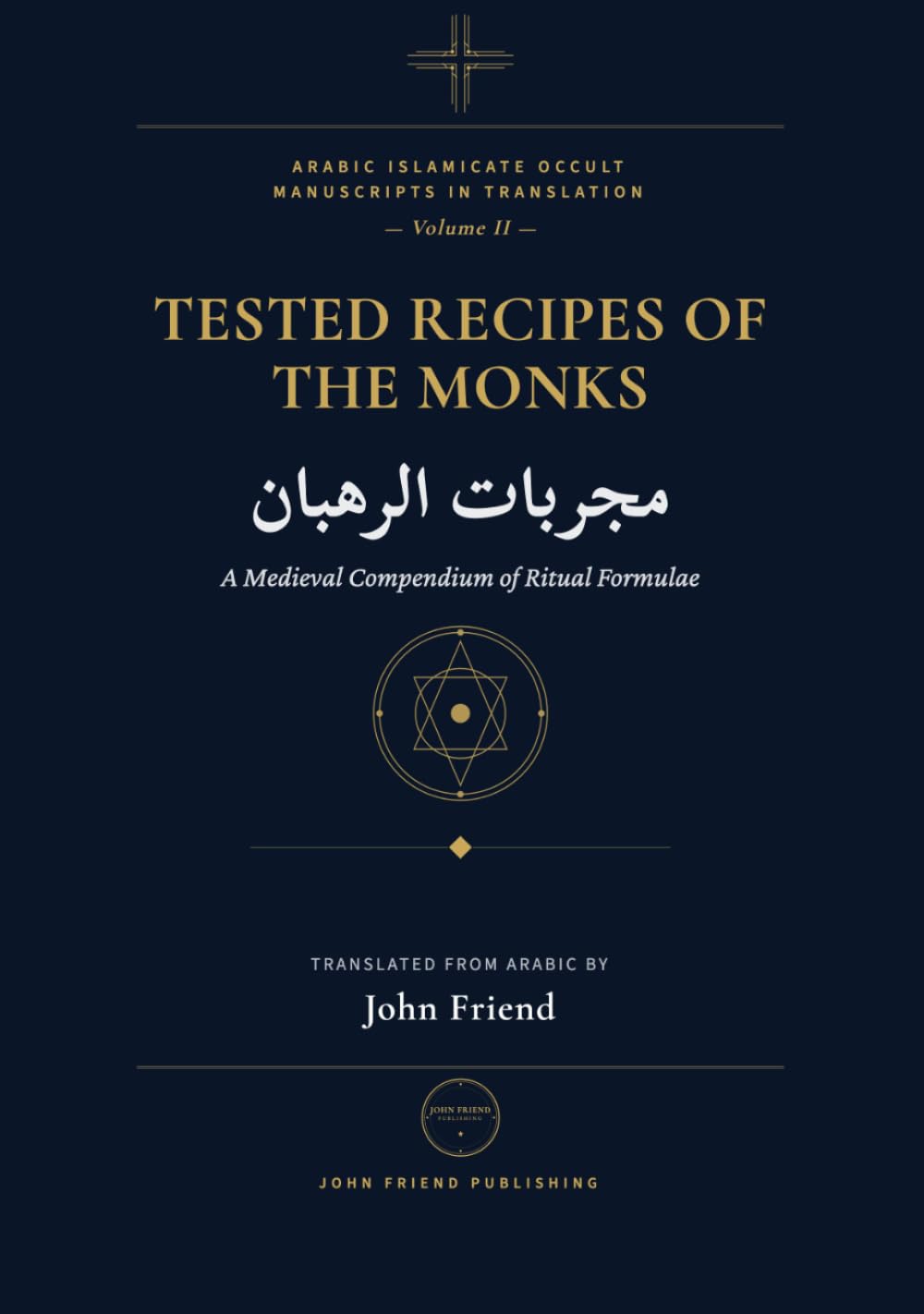 The Tested Remedies of the Monks: Mujarrabat al-Ruhban — A Complete Translation of the Arabic Occult Manuscript (Arabic Islamicate Occult Manuscripts in Translation)