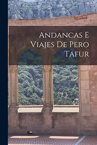 Andancas E Viajes De Pero Tafur (Spanish Edition)