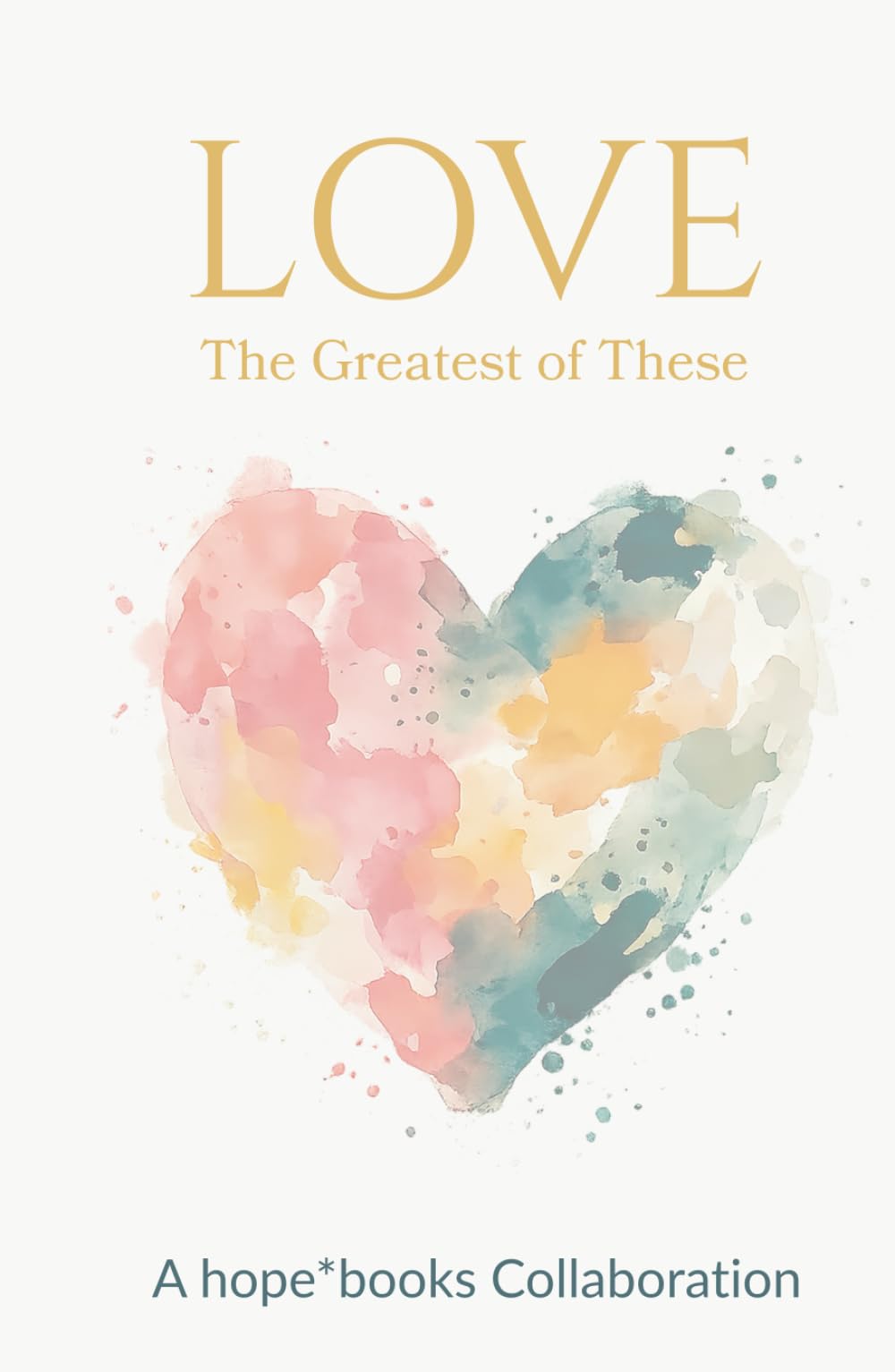 Love: The Greatest of These (The Fruits of the Spirit)
