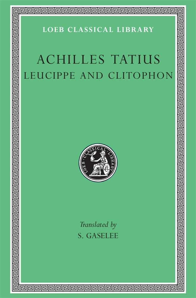 Leucippe and Clitophon by Achilles Tatius (Hardback Book)