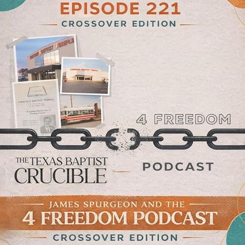 221. Crossover Edition - James Spurgeon and The Texas Baptist Crucible