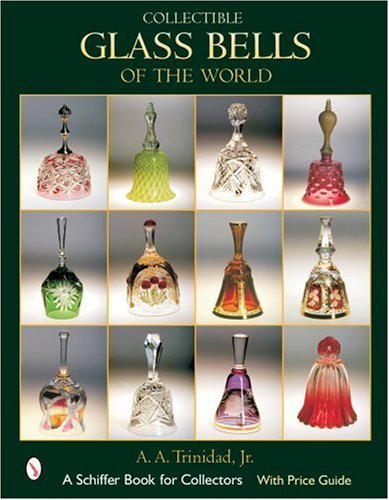 Glass Bells (Schiffer Book for Collectors) by A A Trinidad (2007-07-01)