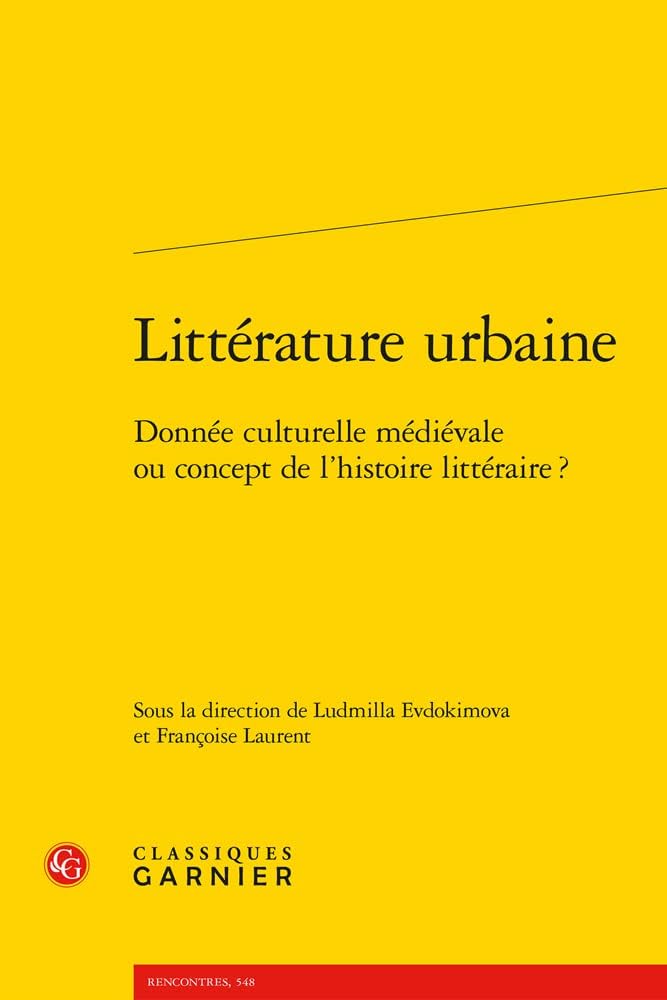Litterature Urbaine: Donnee Culturelle Medievale Ou Concept de l'Histoire Litteraire?