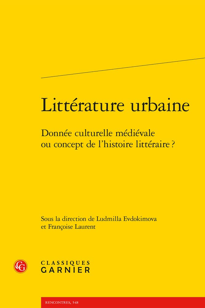 Litterature Urbaine: Donnee Culturelle Medievale Ou Concept de l'Histoire Litteraire?