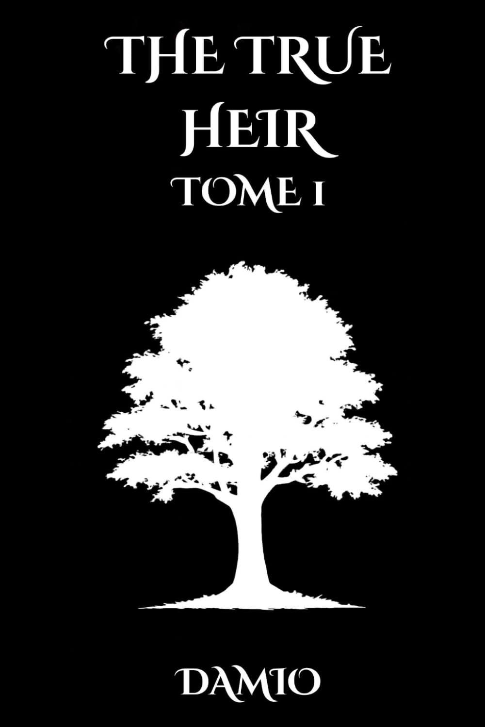 The True Heir : Tome 1 (The True Heir: Rise of the Rightful King)