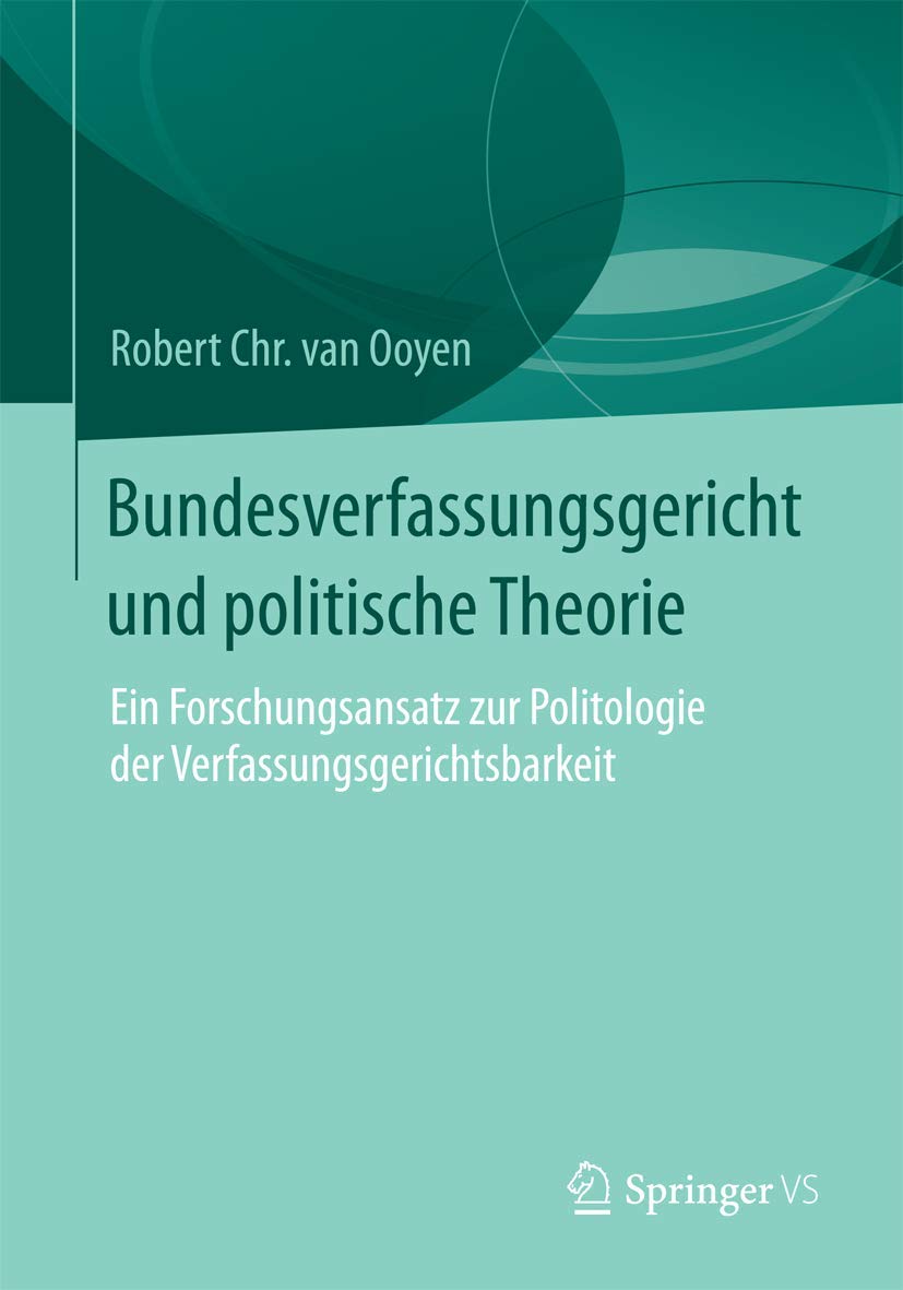 Bundesverfassungsgericht und politische Theorie: Ein Forschungsansatz zur Politologie der Verfassungsgerichtsbarkeit
