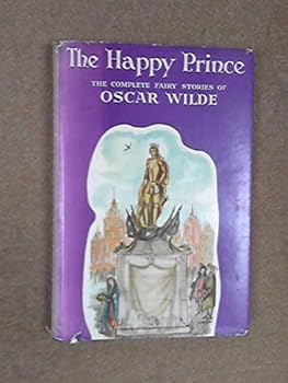 The Happy Prince - the Complete Fairy Stories of Oscar Wilde