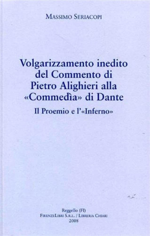 Volgarizzamento Inedito Del Commento Di Pietro Alighieri Alla "CommedìA" Di Dante. Il Proemio E L'inferno - 4