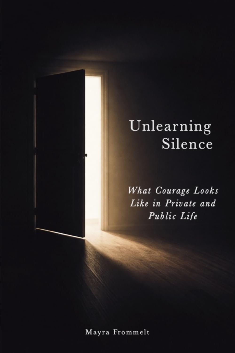 Unlearning Silence: What Courage Looks Like in Private and Public Life