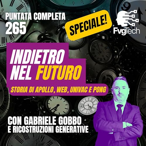 265 - Indietro nel futuro: Apollo, Web, UNIVAC e Pong. Con Gabriele Gobbo e avatar