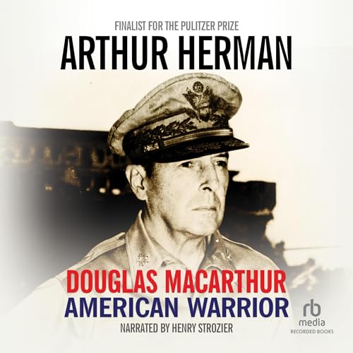 Douglas MacArthur: American Warrior