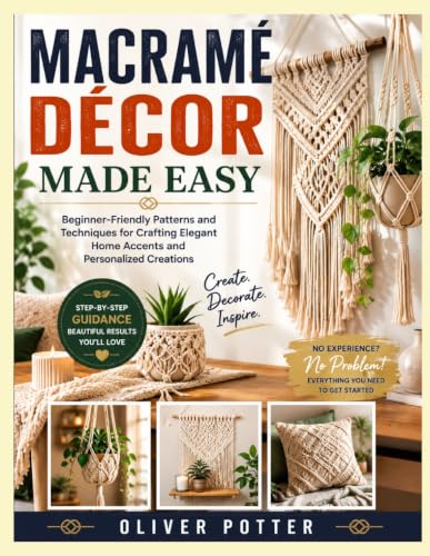 MACRAMÉ DÉCOR MADE EASY: Beginner-Friendly Patterns and Techniques for Crafting Elegant Home Accents and Personalized Creations image 2