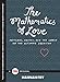 The Mathematics of Love: Patterns, Proofs, and the Search for the Ultimate Equation (TED Books)