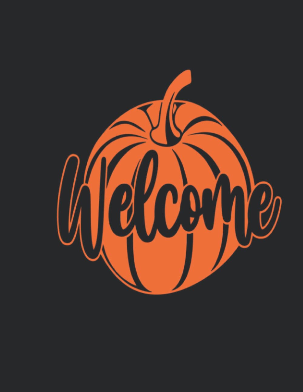 welcome: Simple Fall Autumn Journal Notebook For Note Taking | 8.5"x11" | 100 Pages