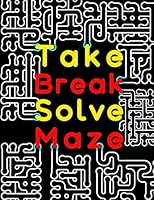 Take Break Solve Maze: 120 Large Print Maze Puzzles for Adults with Easy, Medium & Hard Levels. Maze Activity Book for Adults, Young Adults, Senior & Teens. B089M41XCL Book Cover