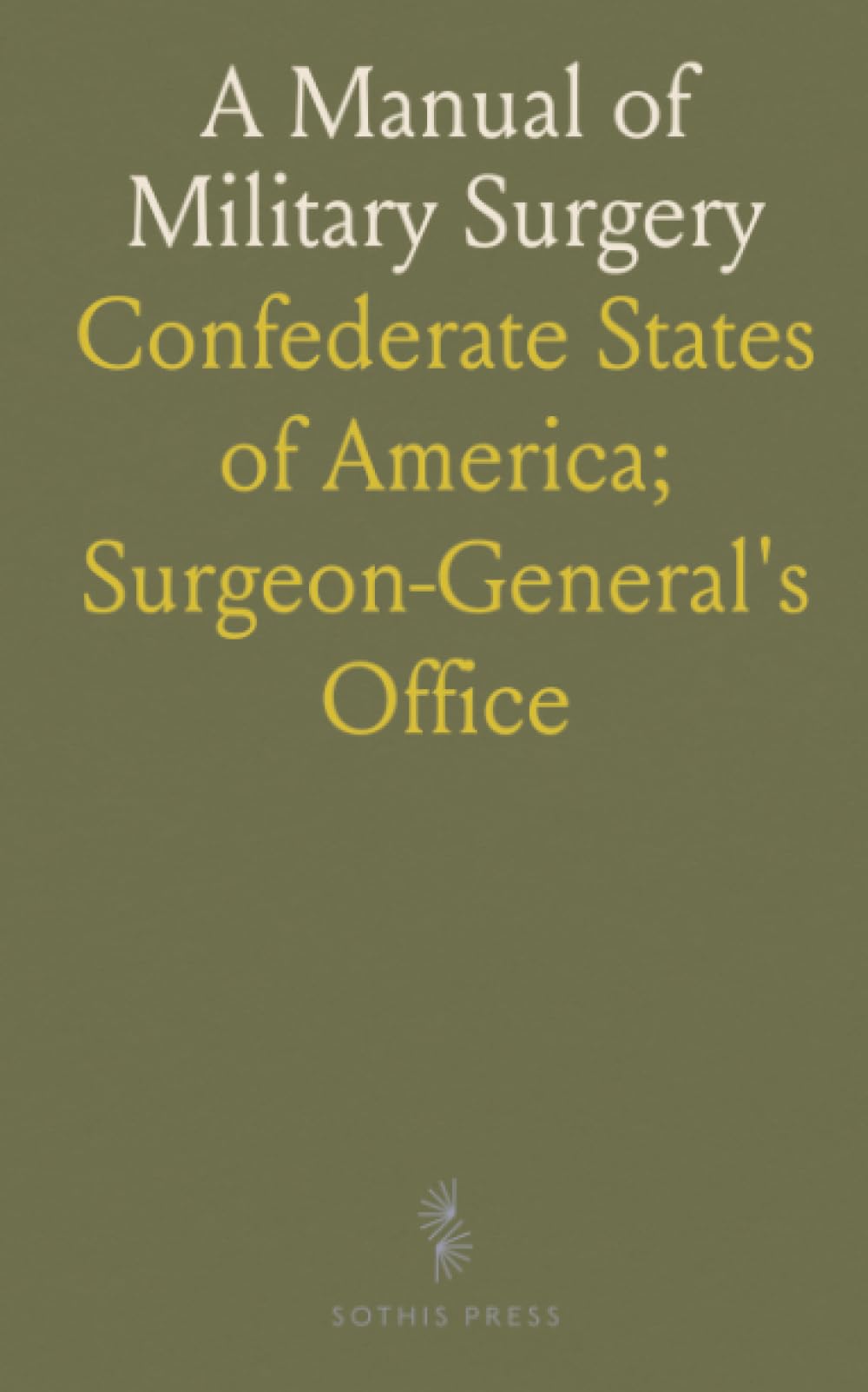 A Manual of Military Surgery