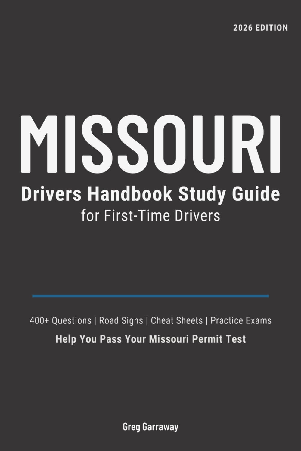 Missouri Drivers Guide for First-Time Drivers: 400+ Practice Questions with Clear Explanations, Road Signs, Cheat Sheets and Practice Exams to Help You Pass Your Missouri Permit Test