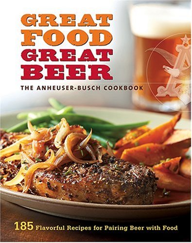 Anheuser-Busch Cookbook: Great Food, Great Beer