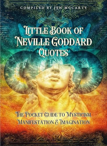 Little Book of Neville Goddard Quotes: The Pocket Guide to Mysticism, Manifestation & Imagination
