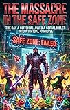  The Massacre in the Safe Zone: The day a glitch allowed a serial killer into a virtual paradise (English Edition)
