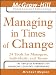 Managing in Times of Change: 24 Tools for Managers, Individuals, and Teams (The McGraw-Hill Professional Education Series)