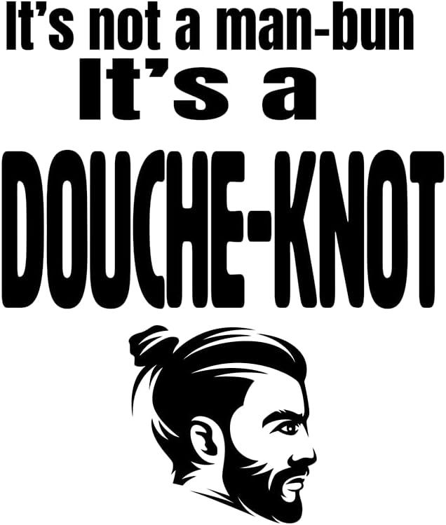It's not a manbun it's a douche knot vinyl decal,window decals,window decals for vehicles,decals for vehicles