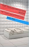 The Transformation Room: Ten Trapped Days of Transformation