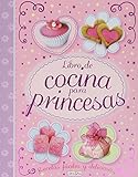  Libro De Cocina Para Princesas (Libro De Cocina Para Niñas)