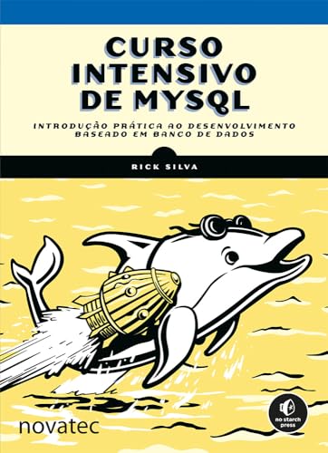 Curso Intensivo de MySQL: Introdução Prática ao Desenvolvimento Baseado em Banco de Dados
