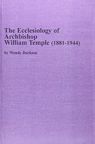 The Ecclesiology of Archbishop William Temple 1881-1944 (Texts and Studies in Religion)