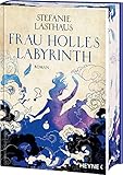 Frau Holles Labyrinth: Mit farbig gestaltetem Buchschnitt – nur in der gedruckten Ausgabe - Roman - Stefanie Lasthaus 