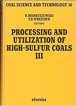 Hardcover Processing and Utilization of High-Sulfur Coals III (COAL SCIENCE AND TECHNOLOGY) Book