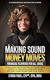 Making Sound Money Moves: Financial Playbook for All Jocks - 43 Reasons Professional Athletes Have Jacked-Up Financial Lives and What You Can Learn From Their Foul Plays (English Edition)