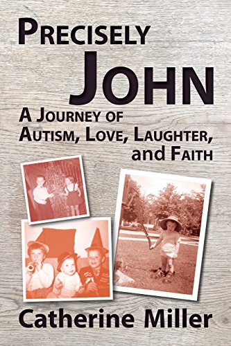 Precisely John: A Journey of Autism, Love, Laughter, and Faith
