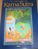 Die Liebeslehren des Kama Sutra.Mit Auszügen aus Koka Schastra, Annanga Ranga u. anderen berühmten indischen Werken. - Sinha Indra (Überstzerin) und Hans-Heinrich (Übersetzer) Wellmann