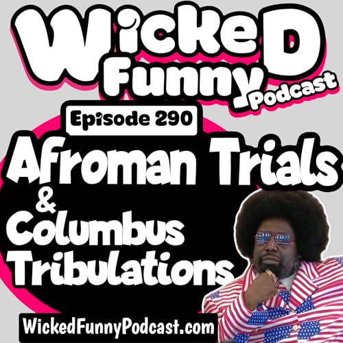 Episode 290: Afroman Trials & Columbus Tribulations