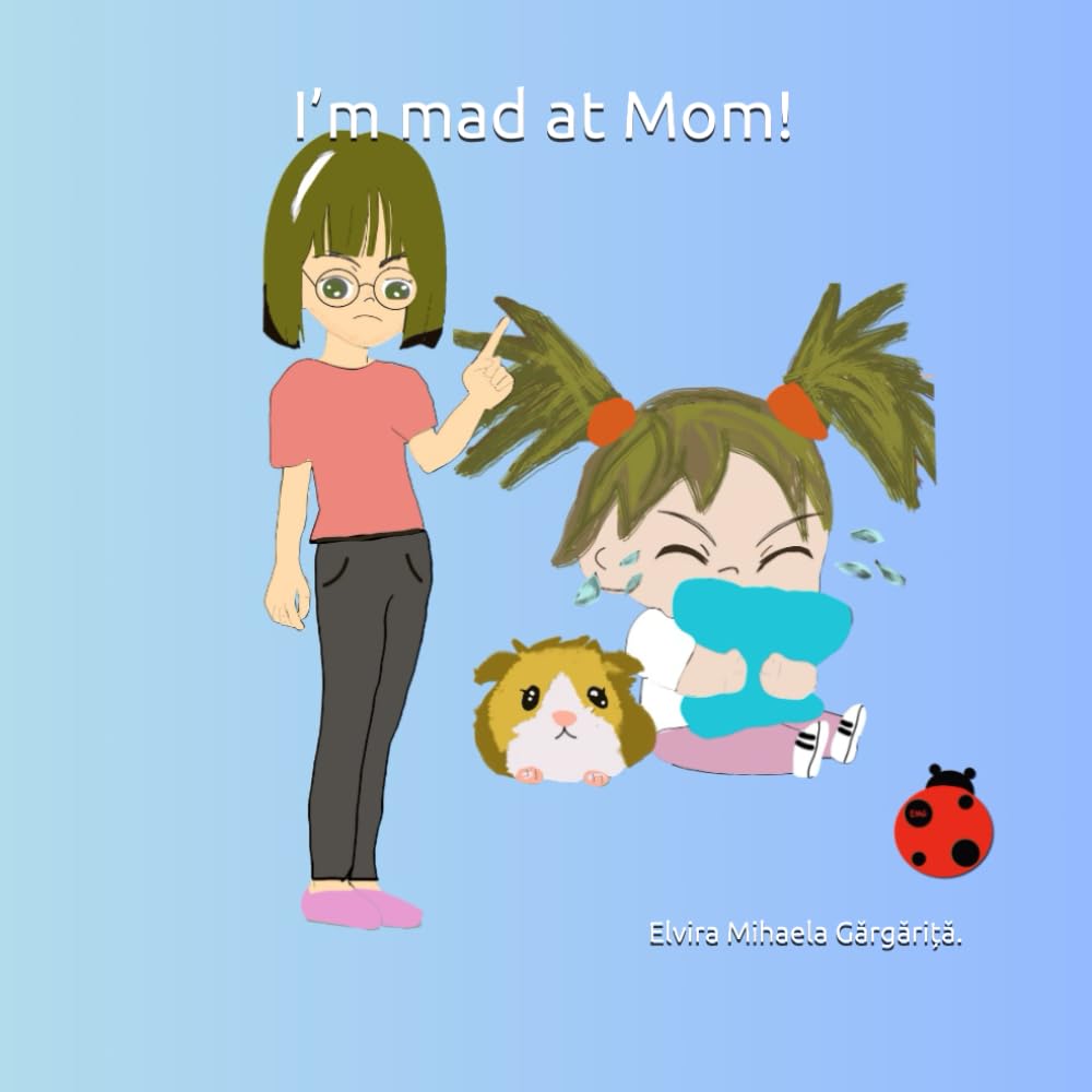 I’m mad at Mom!