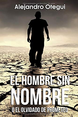 EL HOMBRE SIN NOMBRE: o el olvidado de prometeo