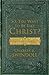 So, You Want To Be Like Christ?: Eight Essentials to Get You There
