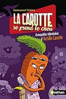 La Carotte Se Prend Le Chou: 4 Enquêtes Vitaminées D'achille Carotte 2092517546 Book Cover
