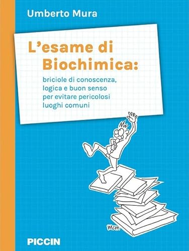 L'esame di biochimica: briciole di conoscenza, logica e buon senso per evitare pericolosi luoghi comuni