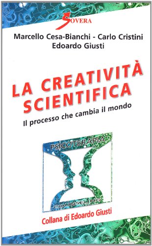  La creatività scientifica. Il processo che cambia il mondo