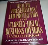 Wealth Preservation and Protection for Closely-Held Business Owners (AND OTHERS)